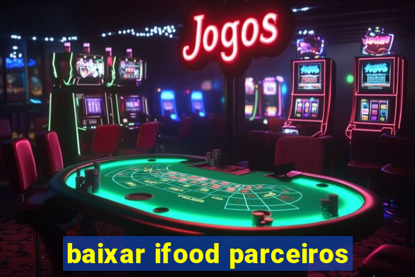 baixar ifood parceiros